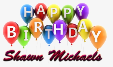 Shawn Michaels Happy Birthday Balloons Name Png - Balloon, Transparent Png, Free Download