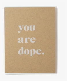 You Are Dope Card"  Class="lazyload Lazyload Mirage - Paper, HD Png Download, Free Download