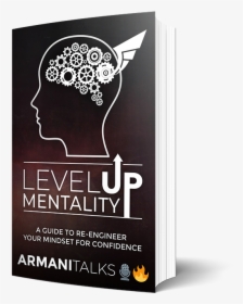 Armani Talks Book- Level Up Mentality - Level Up Mentality : A Guide To  Re-engineer Your Mindset, HD Png Download - kindpng