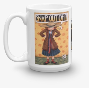 Snap Out Of It Mug - Snap Out Of It Mary Engelbreit, HD Png Download, Free Download