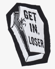 Get In Loser Patch - Emblem, HD Png Download, Free Download