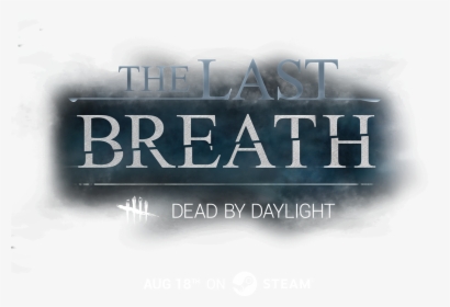 Dead By Daylight The Last Breath , Png Download - Last Breath Dead By Daylight Transparent, Png Download, Free Download