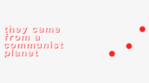 They Came From A Communist Planet - Traffic Sign, HD Png Download, Free Download