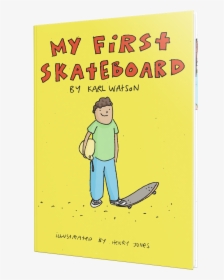 Karl Watson - Karl Watson My First Skateboard Book, HD Png Download, Free Download