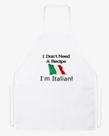 I Don"t Need A Recipe I"m Italian Funny Kitchen Apron - Watermelon, HD Png Download, Free Download