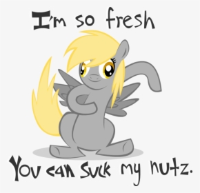 N So Fresh Derpy Hooves Sunset Shimmer Yellow Mammal - Im So Fresh You Can Suck My Nuts, HD Png Download, Free Download