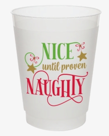 "nice Until Proven Naughty - Plastic, HD Png Download, Free Download