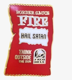 Taco Hell Fire Sauce Pin - Carmine, HD Png Download, Free Download