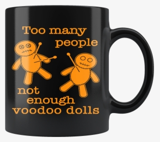 Not Enough Voodoo Dolls 11oz Black Mug"  Class= - Mug, HD Png Download, Free Download