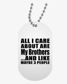 All I Care About Are My Brothers - Locket, HD Png Download, Free Download