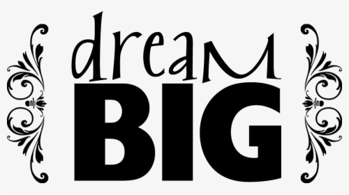 Dream Big Png Download - Dream Big Png, Transparent Png, Free Download
