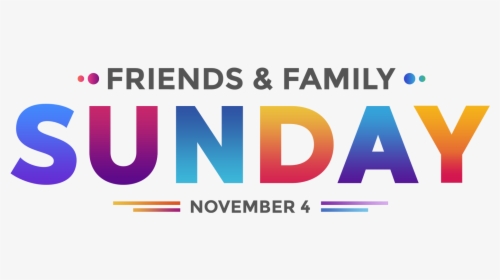 Sunday - 10 - 30 Am - Friends And Family Sunday , Png - Graphic Design, Transparent Png, Free Download