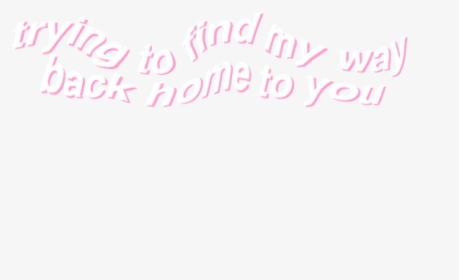 "trying To Find My Way Back To You - Calligraphy, HD Png Download, Free Download