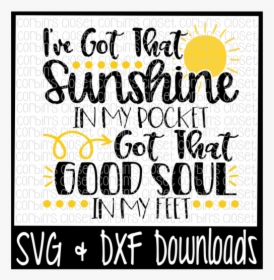 Free Sunshine In My Pocket Cut File Crafter File - Ve Got That Sunshine In My Pocket Svg, HD Png Download, Free Download