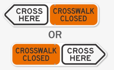 Crosswalk Closed Cross Here Sign - Road Closed Sign, HD Png Download, Free Download
