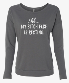 Shhh Resting Bitch Face - Resting Bitch Face Tshirt, HD Png Download, Free Download