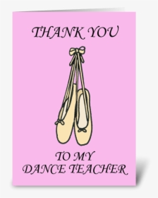 Thank You Dance Teacher Ballet Shoes - Thank You For Dance Teacher Greeting, HD Png Download, Free Download