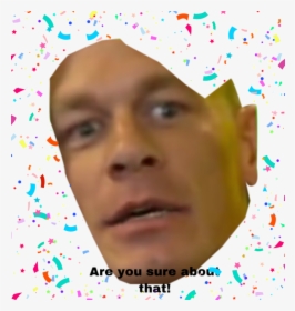 #johncena #areyousureaboutthat - John Cena Are You Sure About That Png, Transparent Png, Free Download