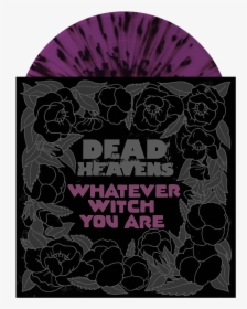 Dead Heavens Whatever Witch You, HD Png Download, Free Download