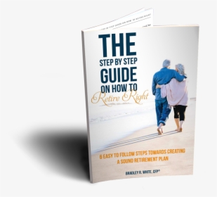 The Step By Step Guide On How To Retire Right - You Care The Happier You, HD Png Download, Free Download