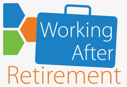 Work After Retirement , Png Download - Work After Retirement, Transparent Png, Free Download
