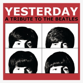 Yesterday A Tribute To The Beatles, HD Png Download, Free Download