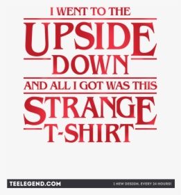 Stranger Things Png - Went To The Upside Down And All, Transparent Png, Free Download
