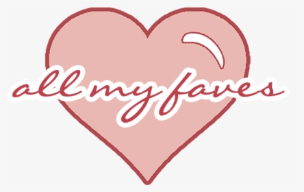 All My Faves - Heart, HD Png Download, Free Download