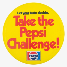 Take The Pepsi Challenge Advertising Button Museum - Pepsi, HD Png Download, Free Download
