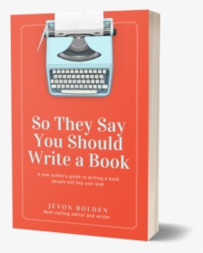 So They Say You Should Write A Book, HD Png Download, Free Download