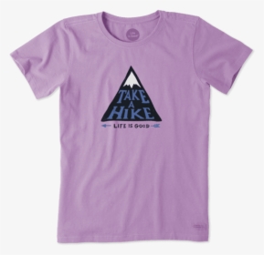 Women"s Mountain Take A Hike Crusher Tee - Life Is Good T Shirt, HD Png Download, Free Download