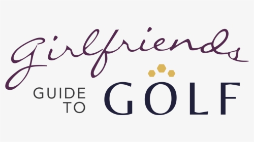 Girlfriends Guide To Golf - Calligraphy, HD Png Download, Free Download