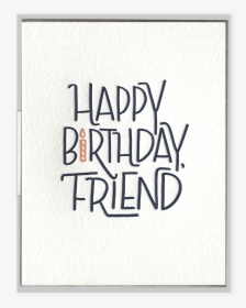 Happy Birthday, Friend Letterpress Greeting Card - Calligraphy, HD Png Download, Free Download
