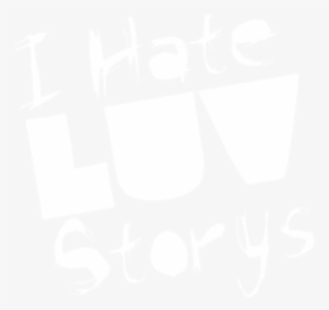 I Hate Luv Storys - Hate Love, HD Png Download, Free Download