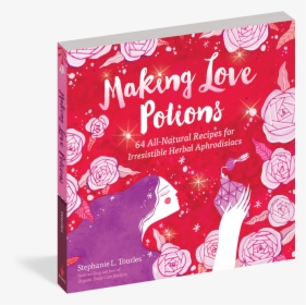 Cover - Making Love Potions 64 All Natural Recipes Ew, HD Png Download, Free Download