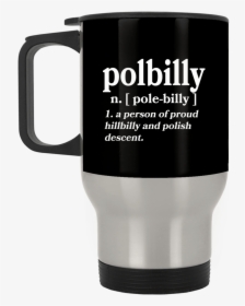 Part Polish Part Hillbilly Silver Stainless Travel - Mug, HD Png Download, Free Download