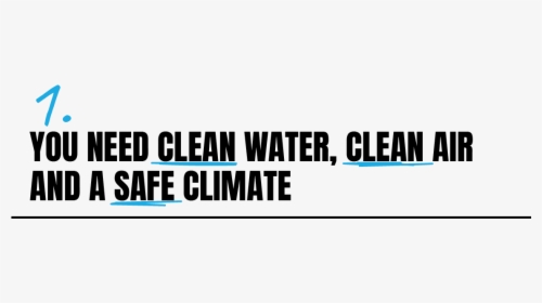 You Need Clean Water, Clean Air And A Safe Climate - Graphic Design, HD Png Download, Free Download