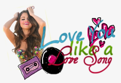 Selena Gomez I Love You Like A Love Song, HD Png Download, Free Download