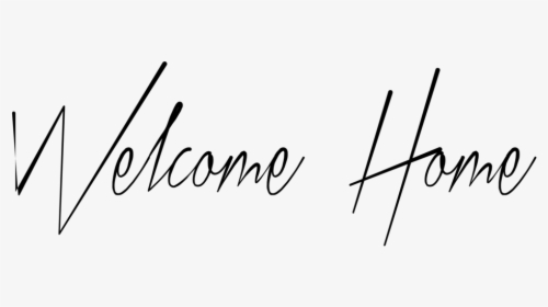 Welcome Home - Calligraphy, HD Png Download, Free Download