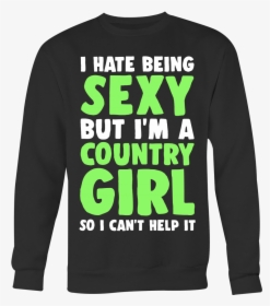 I Hate Being Sexy Country Girl, HD Png Download, Free Download