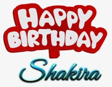 Shakira Happy Birthday Name Png - Birthday, Transparent Png, Free Download