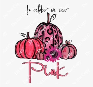 Cds Print N Cut Rta Breast Cancer Awareness - October We Wear Pink Breast Cancer Pumpkins, HD Png Download, Free Download