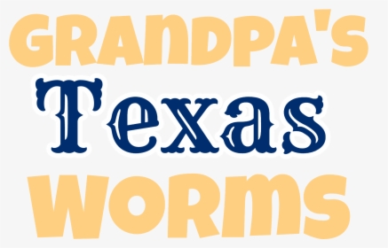 Grandpa"s Texas Worms - Poster, HD Png Download, Free Download