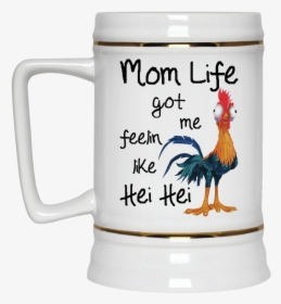 Mom Life Got Me Feelin Like Hei Hei Moana Mug - Beer Stein, HD Png Download, Free Download