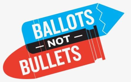 Ballots Not Bullets, HD Png Download, Free Download