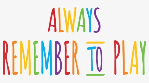 Always Remember To Play, HD Png Download, Free Download