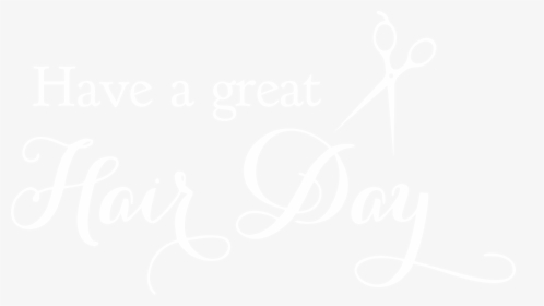 Have A Great Hair Day - Have A Great Hair Day Png, Transparent Png, Free Download