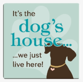 Absorbent Stone Coaster - Dog Is In Charge We Just Live Here Png, Transparent Png, Free Download