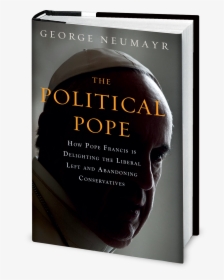 George Neumayr Political Pope, HD Png Download, Free Download