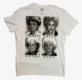 Golden Girls Thirsty Salty Extra Goat Shirt, HD Png Download, Free Download
